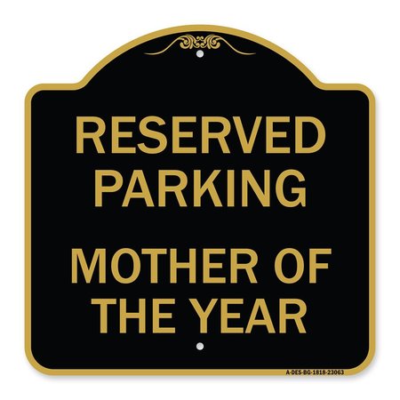 SIGNMISSION Reserved Parking Mother of Year, Black & Gold Aluminum Architectural Sign, 18" x 18", BG-1818-23063 A-DES-BG-1818-23063